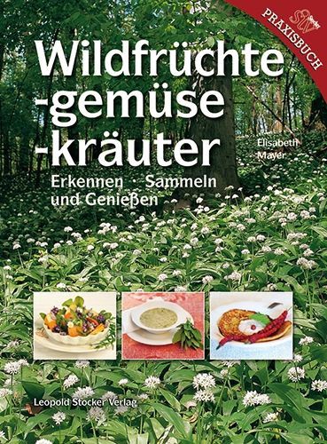 Wildfrüchte, -gemüse, -kräuter – Elisabeth Mayer