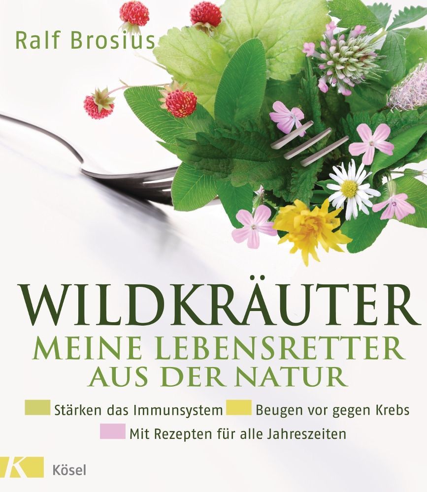 Wildkräuter – Meine Lebensretter aus der Natur – Ralf Brosius