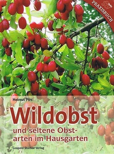 Wildobst und seltene Obstarten im Hausgarten – Helmut Pirc