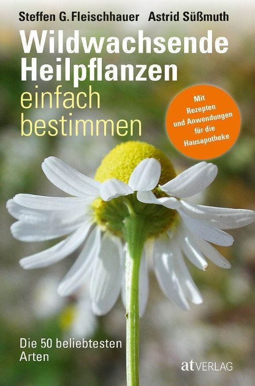 Wildwachsende Heilpflanzen einfach bestimmen – Fleischhauer, Steffen G. / Süßmuth, Astrid