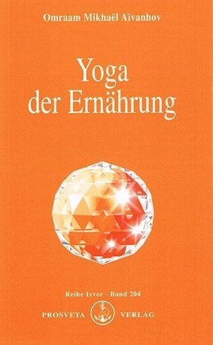 Yoga der Ernährung – Omraam Mikhaël Aïvanhov